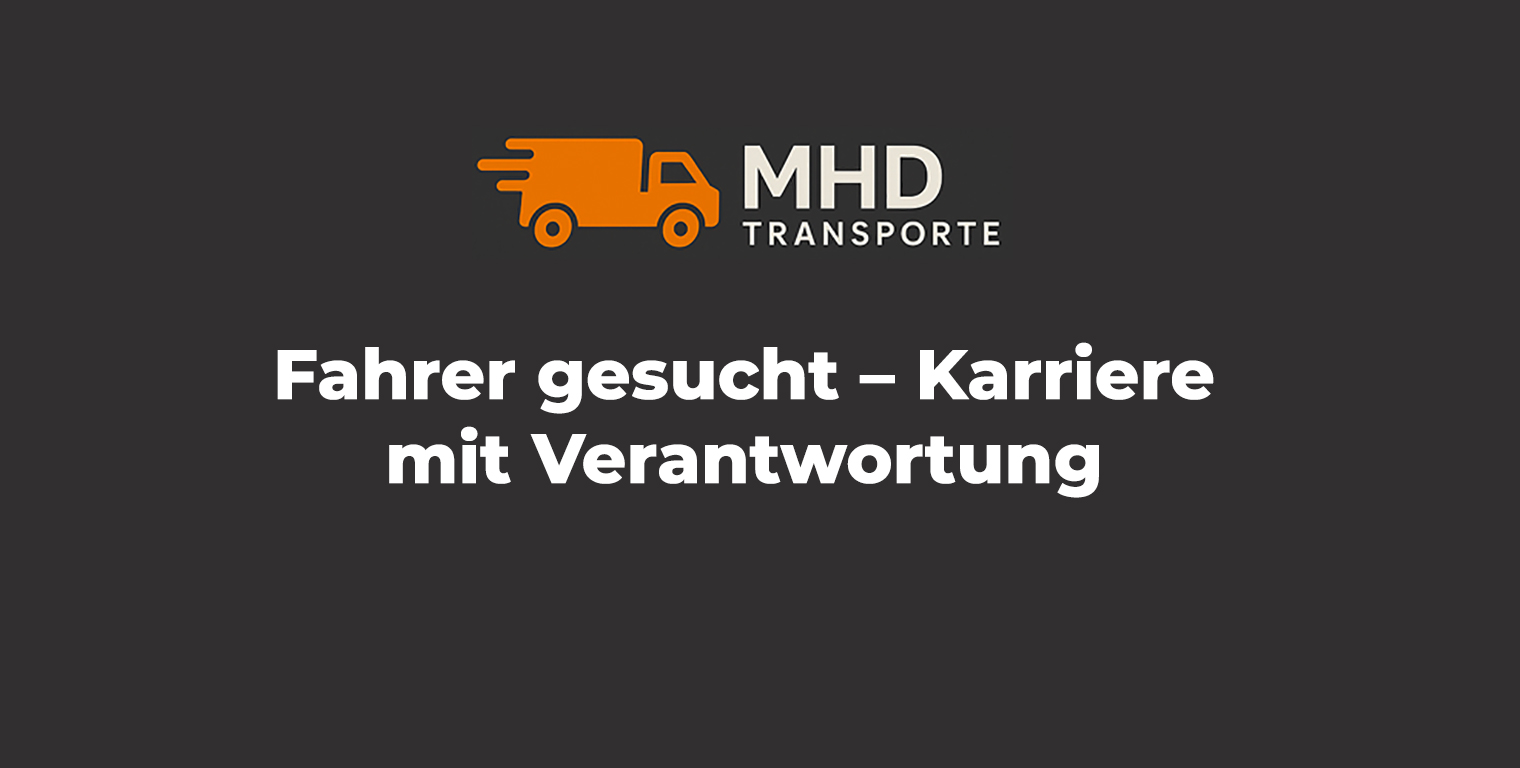 Stellenanzeige von MHD Transporte: Fahrer gesucht – Karriere mit Verantwortung